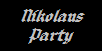 Nikolaus
Party